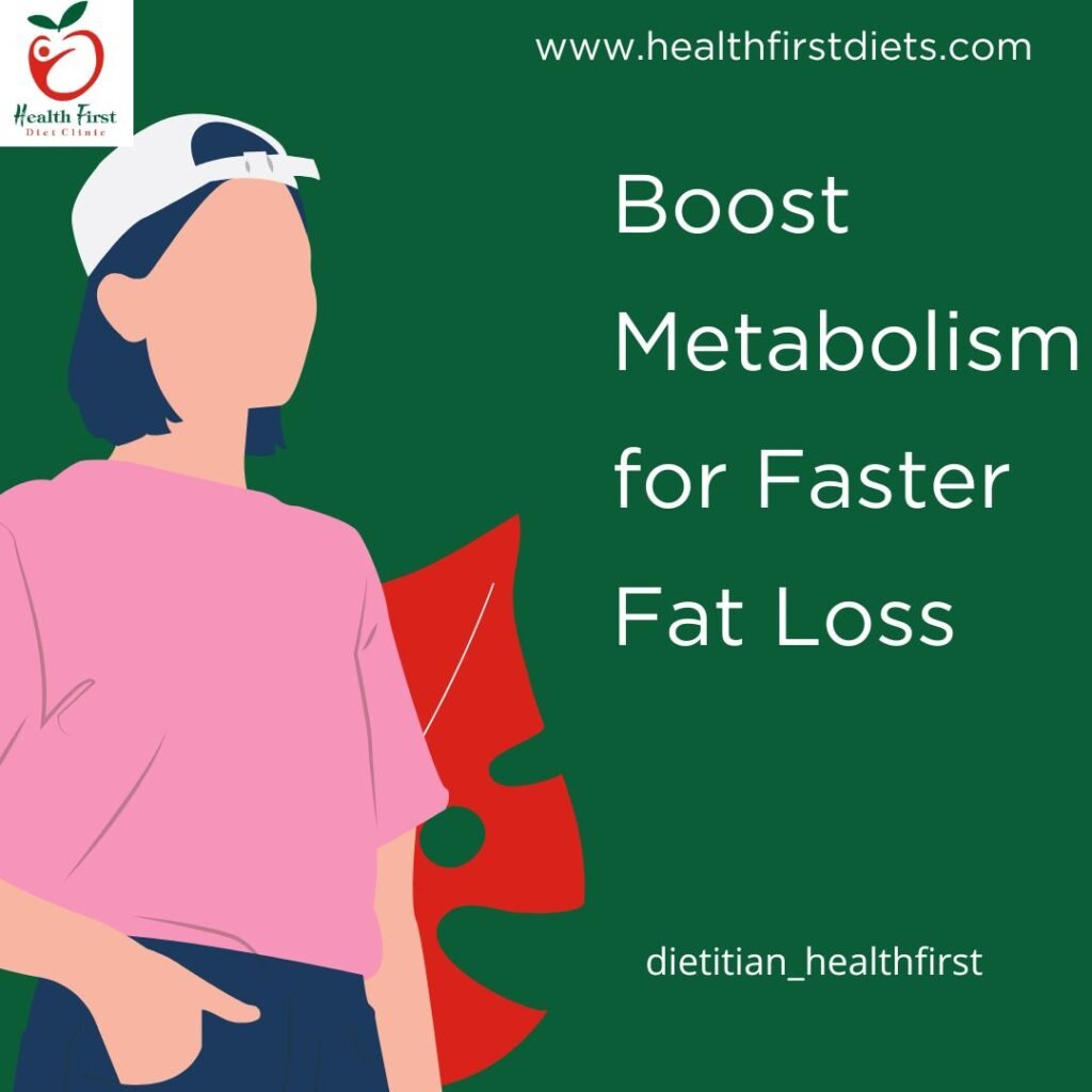 Boost Metabolism for Faster Fat Loss | Health first diet clinic